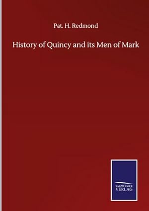 Seller image for History of Quincy and its Men of Mark for sale by AHA-BUCH GmbH