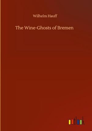 Seller image for The Wine-Ghosts of Bremen for sale by AHA-BUCH GmbH