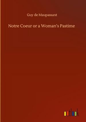 Image du vendeur pour Notre Coeur or a Womans Pastime mis en vente par AHA-BUCH GmbH