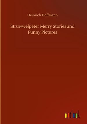 Immagine del venditore per Struwwelpeter Merry Stories and Funny Pictures venduto da AHA-BUCH GmbH
