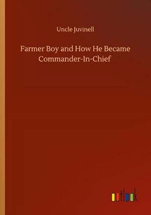 Immagine del venditore per Farmer Boy and How He Became Commander-In-Chief venduto da AHA-BUCH GmbH