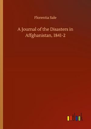 Image du vendeur pour A Journal of the Disasters in Affghanistan, 1841-2 mis en vente par AHA-BUCH GmbH