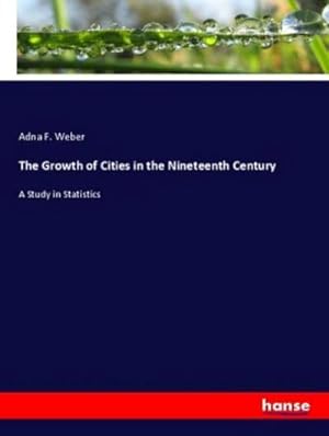 Bild des Verkufers fr The Growth of Cities in the Nineteenth Century : A Study in Statistics zum Verkauf von AHA-BUCH GmbH