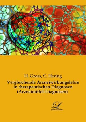 Image du vendeur pour Vergleichende Arzneiwirkungslehre in therapeutischen Diagnosen (Arzneimittel-Diagnosen) mis en vente par AHA-BUCH GmbH