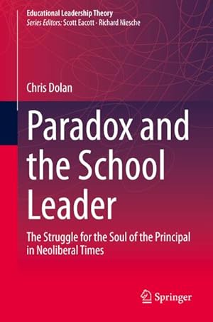 Bild des Verkufers fr Paradox and the School Leader : The Struggle for the Soul of the Principal in Neoliberal Times zum Verkauf von AHA-BUCH GmbH