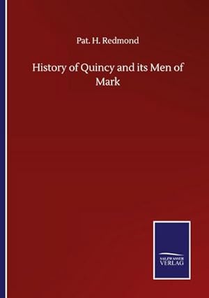 Seller image for History of Quincy and its Men of Mark for sale by AHA-BUCH GmbH