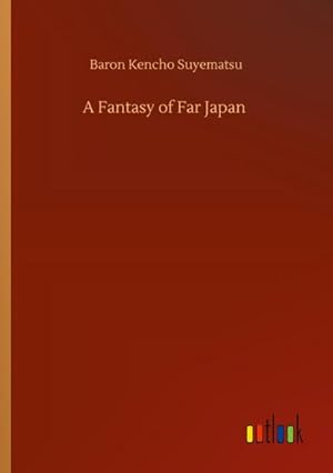 Seller image for A Fantasy of Far Japan for sale by AHA-BUCH GmbH