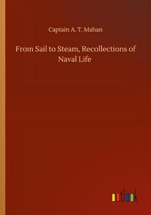 Bild des Verkufers fr From Sail to Steam, Recollections of Naval Life zum Verkauf von AHA-BUCH GmbH