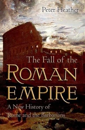 Image du vendeur pour The Fall of the Roman Empire : A New History of Rome and the Barbarians mis en vente par AHA-BUCH GmbH