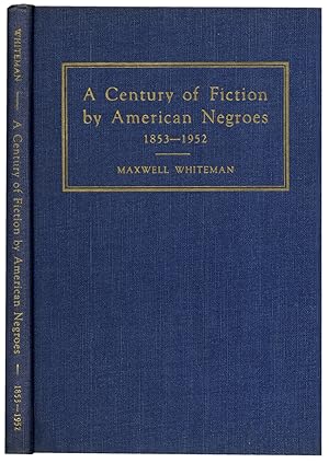 A Century of Fiction by American Negroes 1853-1952. A Descriptive Bibliography. (Signed)