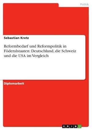 Seller image for Reformbedarf und Reformpolitik in Fderalstaaten: Deutschland, die Schweiz und die USA im Vergleich for sale by AHA-BUCH GmbH
