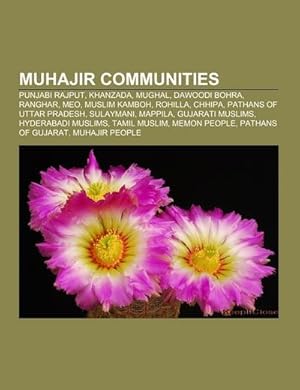 Seller image for Muhajir communities : Punjabi Rajput, Khanzada, Mughal, Dawoodi Bohra, Ranghar, Meo, Muslim Kamboh, Rohilla, Chhipa, Pathans of Uttar Pradesh, Sulaymani, Mappila, Gujarati Muslims, Hyderabadi Muslims, Tamil Muslim, Memon people, Pathans of Gujarat for sale by AHA-BUCH GmbH