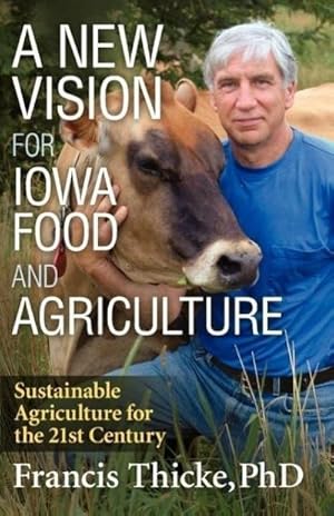 Seller image for A New Vision for Iowa Food and Agriculture for sale by AHA-BUCH GmbH