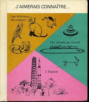 Bild des Verkufers fr J'aimerais connatre Vol. 6 : Les animaux de maison / Les Jouets au travail / L'espace zum Verkauf von Librairie Le Nord