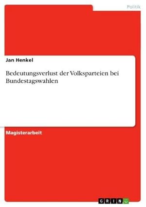 Bild des Verkufers fr Bedeutungsverlust der Volksparteien bei Bundestagswahlen zum Verkauf von AHA-BUCH GmbH