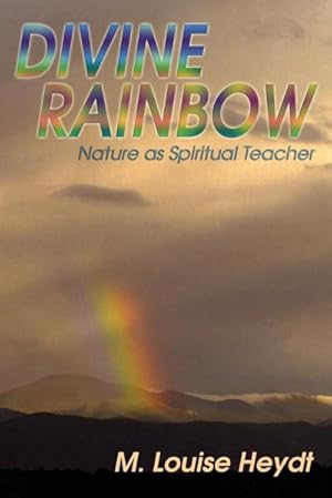 Seller image for Divine Rainbow : Nature as Spiritual Teacher for sale by AHA-BUCH GmbH