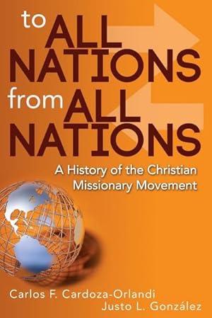 Bild des Verkufers fr To All Nations from All Nations : A History of the Christian Missionary Movement zum Verkauf von AHA-BUCH GmbH