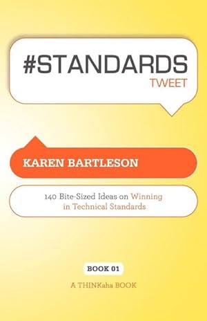 Seller image for Standards Tweet Book01 : 140 Bite-Sized Ideas for Winning the Industry Standards Game for sale by AHA-BUCH GmbH