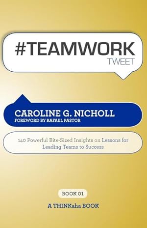 Seller image for #Teamwork Tweet Book01 : 140 Powerful Bite-Sized Insights on Lessons for Leading Teams to Success for sale by AHA-BUCH GmbH