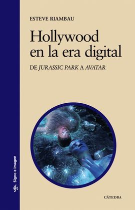 HOLLYWOOD EN ERA DIGITAL. DE JURASSIC PARK A AVATAR