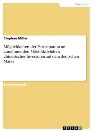 Bild des Verkufers fr Mglichkeiten der Partizipation an zunehmenden M&A-Aktivitten chinesischer Investoren auf dem deutschen Markt zum Verkauf von AHA-BUCH GmbH