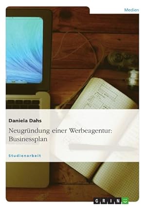 Seller image for Neugrndung einer Werbeagentur: Businessplan for sale by AHA-BUCH GmbH