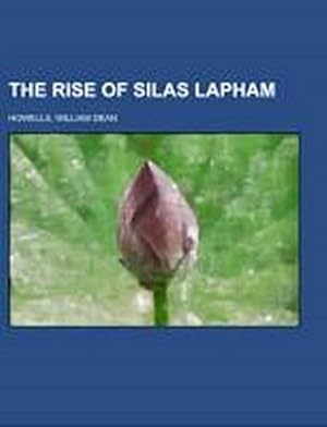 the rise of silas lapham by william dean howells the rise of silas lapham by william dean howells
