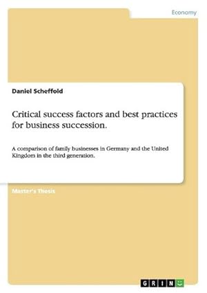 Seller image for Critical success factors and best practices for business succession. : A comparison of family businesses in Germany and the United Kingdom in the third generation. for sale by AHA-BUCH GmbH