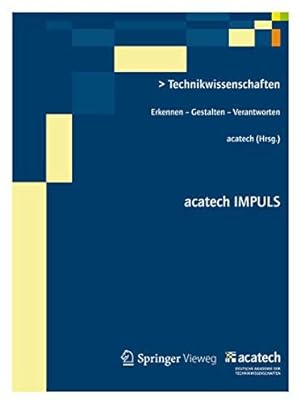 Seller image for Technikwissenschaften: Erkennen - Gestalten - Verantworten (acatech IMPULS) for sale by WeBuyBooks