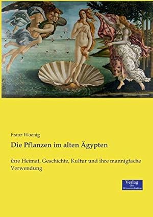 Seller image for Die Pflanzen im alten gypten: ihre Heimat, Geschichte, Kultur und ihre mannigfache Verwendung for sale by WeBuyBooks