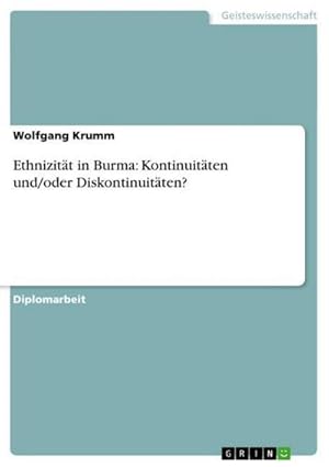 Bild des Verkufers fr Ethnizitt in Burma: Kontinuitten und/oder Diskontinuitten? zum Verkauf von AHA-BUCH GmbH