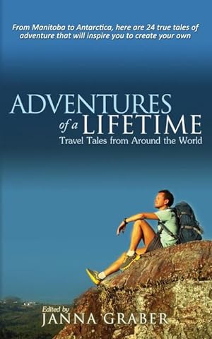 Bild des Verkufers fr Adventures of a Lifetime : Travel Tales from Around the World zum Verkauf von AHA-BUCH GmbH