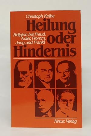 Seller image for Heilung oder Hindernis. Religion bei Freud, Adler, Fromm, Jung und Frankl. for sale by Der Buchfreund