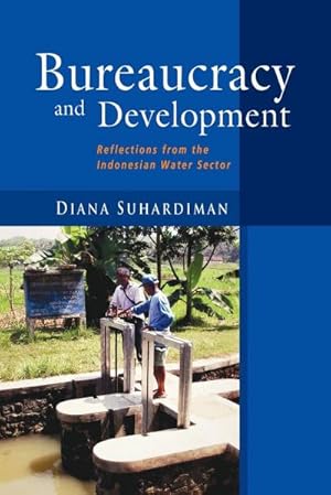 Bild des Verkufers fr Bureaucracy and Development : Reflections from the Indonesian Water Sector zum Verkauf von AHA-BUCH GmbH