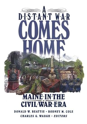 Seller image for A Distant War Comes Home : Maine in the Civil War Era for sale by AHA-BUCH GmbH