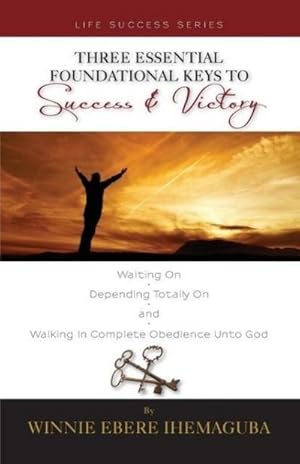 Seller image for Three Essential Foundational Keys to Success and Victory for sale by AHA-BUCH GmbH