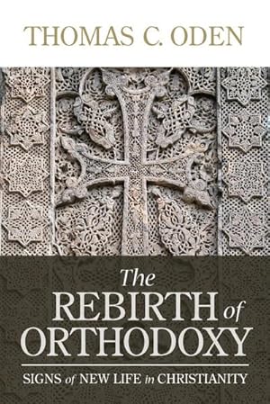 Seller image for The Rebirth of Orthodoxy : Signs of New Life in Christianity for sale by AHA-BUCH GmbH