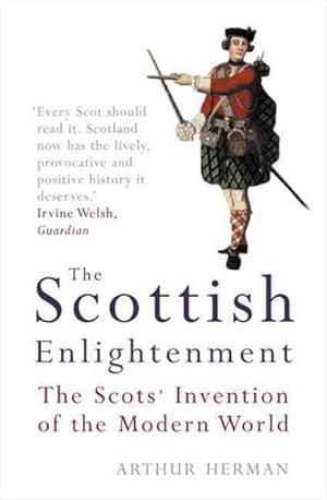 Imagen del vendedor de Scottish Enlightenment : The Scots' Invention of the Modern World a la venta por GreatBookPrices