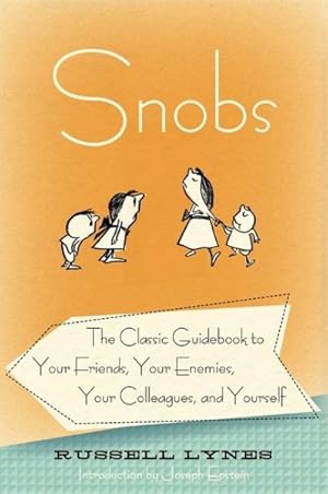 Seller image for Snobs : The Classic Guidebook to Your Friends, Your Enemies, Your Colleagues, and Yourself for sale by GreatBookPrices