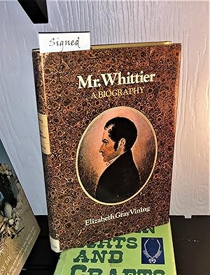 Mr. Whittier: A Biography [of John Greenleaf Whittier]. Signed by author Elizabeth Gray Vining.