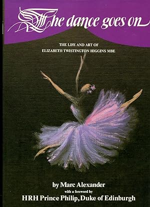 Seller image for The Dance Goes On; The Life and Art of Elizabeth Twistington Higgins for sale by Little Stour Books PBFA Member