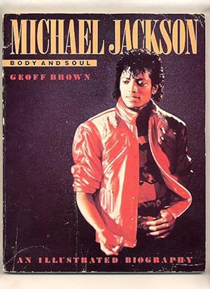 Image du vendeur pour Michael Jackson; Body and Soul, An Illustrated Biography mis en vente par Little Stour Books PBFA Member