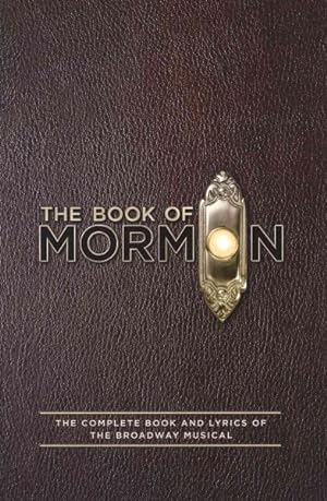 Bild des Verkufers fr Book of Mormon : The Complete Book and Lyrics of the Broadway Musical zum Verkauf von GreatBookPrices