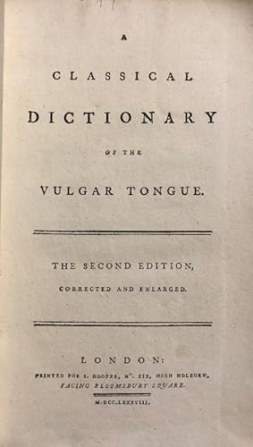 A Classical Dictionary of the Vulgar Tongue. The Second Edition, Corrected and Enlarged.