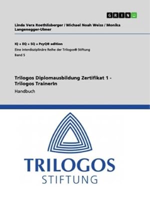 Bild des Verkufers fr Trilogos Diplomausbildung Zertifikat 1 - Trilogos TrainerIn : Handbuch zum Verkauf von AHA-BUCH GmbH