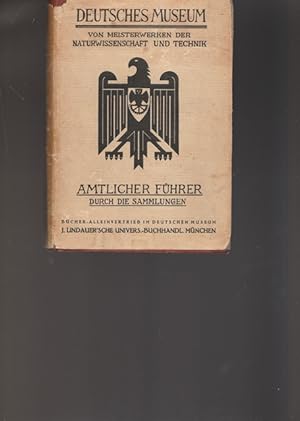 Imagen del vendedor de Amtlicher Fhrer durch die Sammlungen. Deutsches Museum: von Meisterwerken der Naturwissenschaft und Technik. a la venta por Ant. Abrechnungs- und Forstservice ISHGW