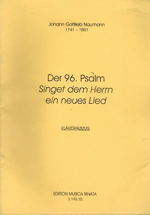 Bild des Verkufers fr Der 96. Psalm: Singet dem Herrn ein neues Lied. Klavierauszug; Edition Musica Rinata 3.190.10 Johann Gottlieb Naumann. Hrsg. von Eberhard Hofmann zum Verkauf von Elops e.V. Offene Hnde