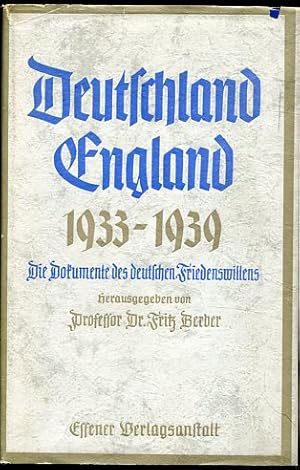 Imagen del vendedor de Deutschland-England 1933-1939 - Die Dokumente d. dt. Friedenswillens. Verffentlichungen des Deutschen Instituts fr Auenpolitische Forschung ; Bd. 7. a la venta por Antiquariat Buchseite