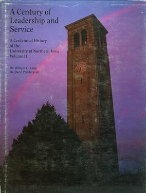 A Century of Leadership and Service: A Centennial History of the University of Northern Iowa, Vol...