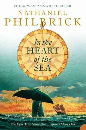 Imagen del vendedor de In the Heart of the Sea : The Epic True Story That Inspired `moby Dick' a la venta por GreatBookPrices